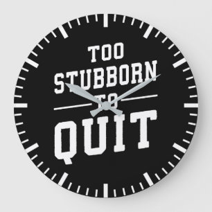 Too Stubborn To Quit - Gym, Hustle, Success, Grind Large Clock