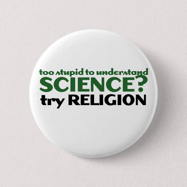 Too Stupid for Science 2 Inch Round Button (Front)