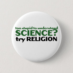 Too Stupid for Science 2 Inch Round Button
