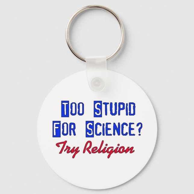 Too Stupid For Science Keychain (Front)