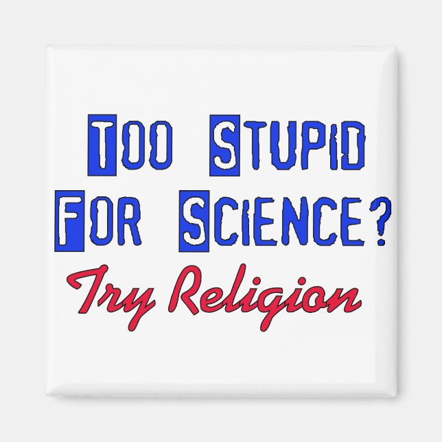 Too Stupid For Science Magnet (Front)