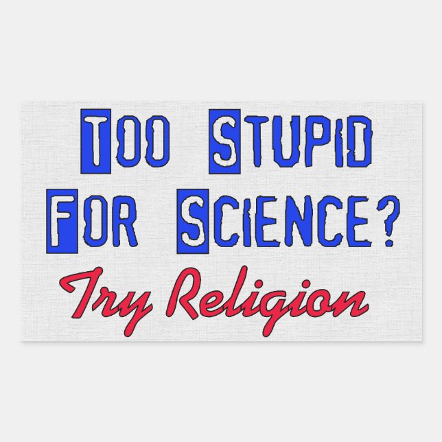 Too Stupid For Science Sticker (Front)