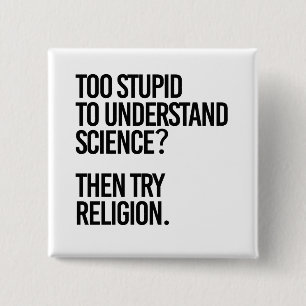 Too stupid for science?  Try Religion 2 Inch Square Button