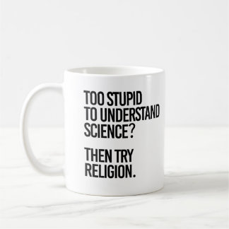 Too stupid for science?  Try Religion Coffee Mug
