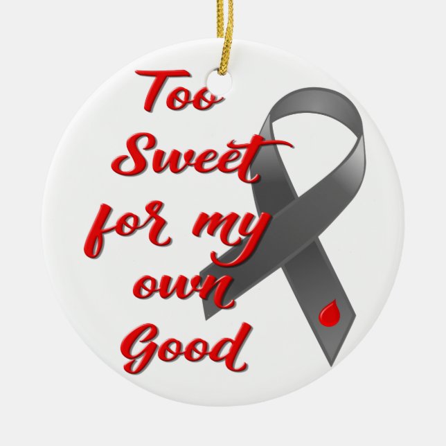 Too Sweet - Diabetes Ribbon Gift Ceramic Ornament (Front)