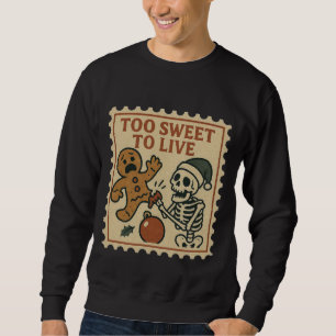 Too Sweet To Live Skeleton & Gingerbread Men’s Sweatshirt