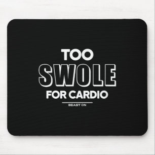 Too Swole For Cardio Training Gym Fitness Motivati Mouse Pad