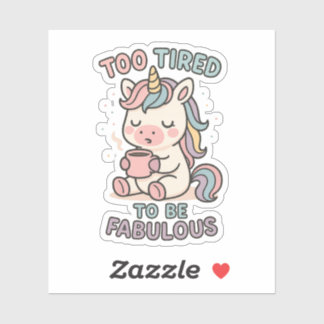 Too Tired to Be Fabulous – Cute Unicorn Coffee