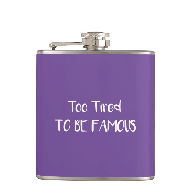 Too Tired To Be Famous Hip Flask (Front)