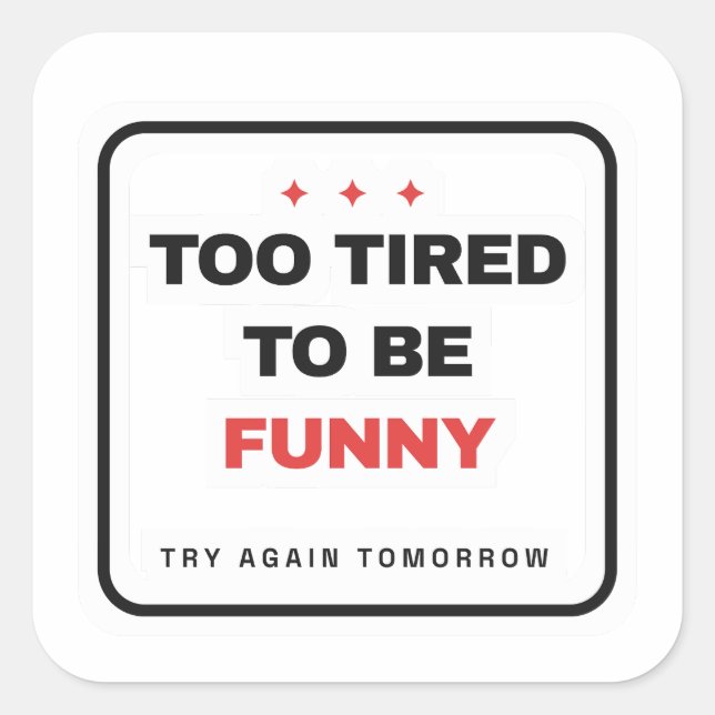 Too Tired To Be Funny Sticker (Front)