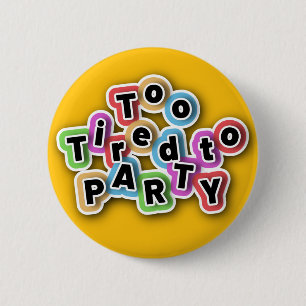 too tired to party, Chronic fatique, tired 2 Inch Round Button