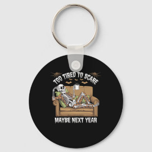 Too Tired To Scare Keychain