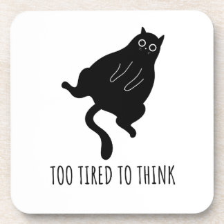 Too Tired to Think - Funny Exhausted Black Cat Coaster