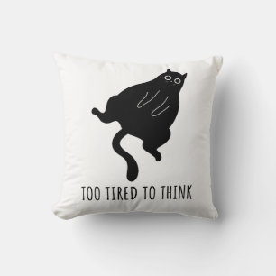 Too Tired to Think - Funny Exhausted Black Cat Throw Pillow