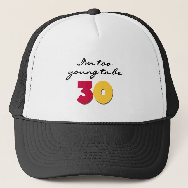 Too Young to be 30 Trucker Hat (Front)
