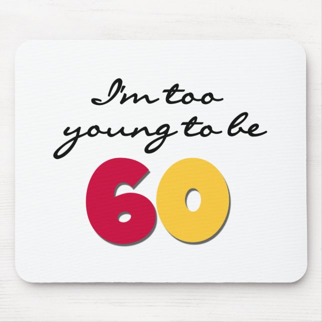 Too Young to Be 60 Mouse Pad (Front)