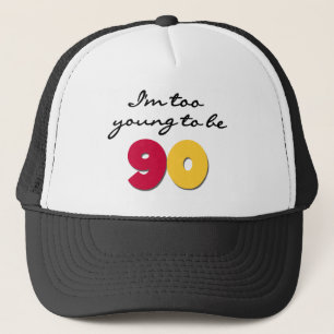 Too Young to Be 90 Trucker Hat