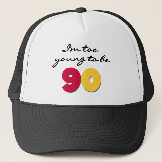 Too Young to Be 90 Trucker Hat (Front)