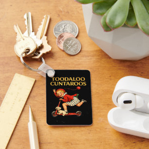 Toodaloo Cuntaroos Funny Sarcastic Retro Humor Keychain