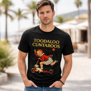 Toodaloo Cuntaroos Funny Sarcastic Retro Humour T-Shirt