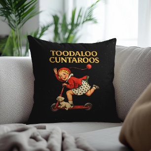 Toodaloo Cuntaroos Funny Sarcastic Retro Humour Throw Pillow