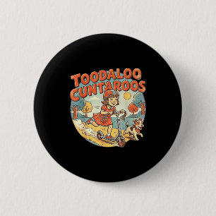 Toodaloo cuntaroos sarcastic funny retro goodbyeTo 2 Inch Round Button
