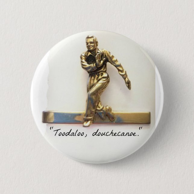 Toodaloo, douchecanoe! 2 inch round button (Front)