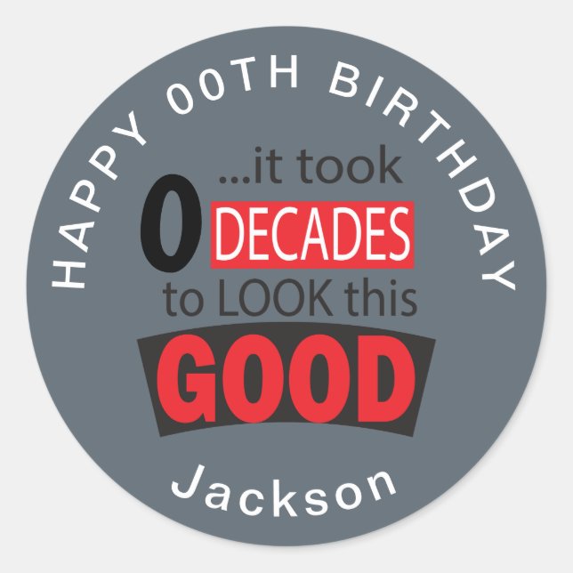 Took 0 Decades to Look this Good - 00th - Grey Classic Round Sticker (Front)
