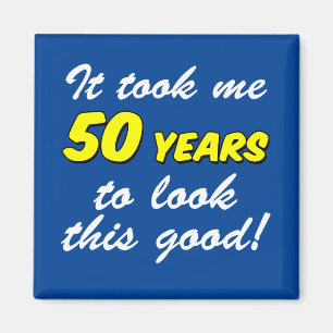 Took Me 50 Years Look This Good Magnet