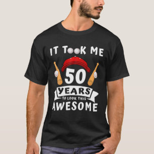 Took Me 50 Years To Look This Awesome Baseball 50T T-Shirt