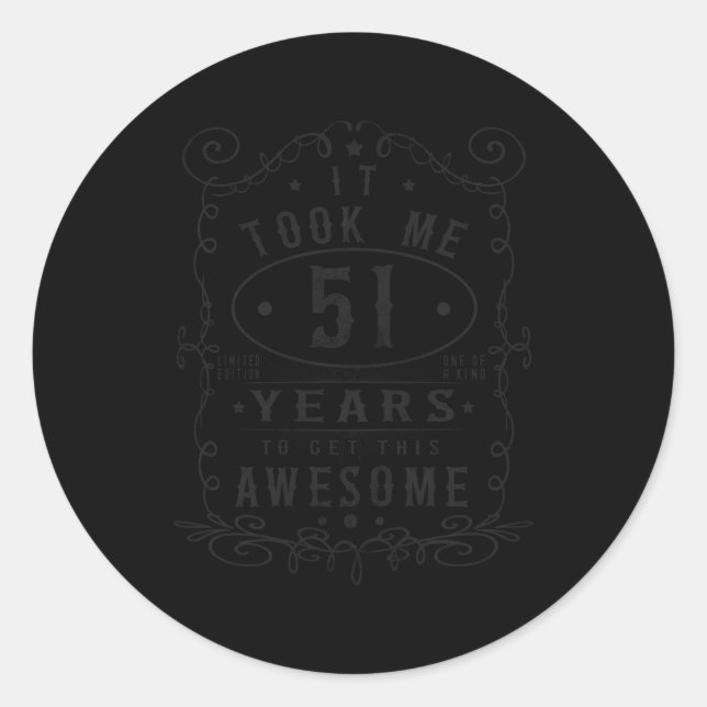 Took Me 51 Years To Get This Awesome 51St Classic Round Sticker (Front)