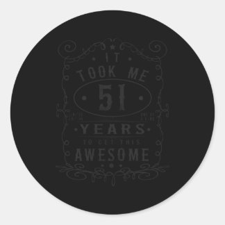 Took Me 51 Years To Get This Awesome 51St Classic Round Sticker