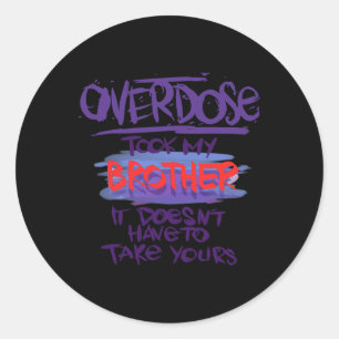 Took My Brother It Doesn't' Have To Take Yours 1  Classic Round Sticker