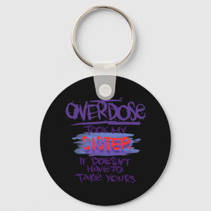 Took My Sister It Doesn't' Have To Take Yours 1 Keychain