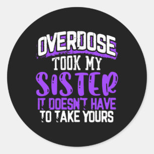 Took My Sister It Doesn't' Have To Take Yours  Classic Round Sticker