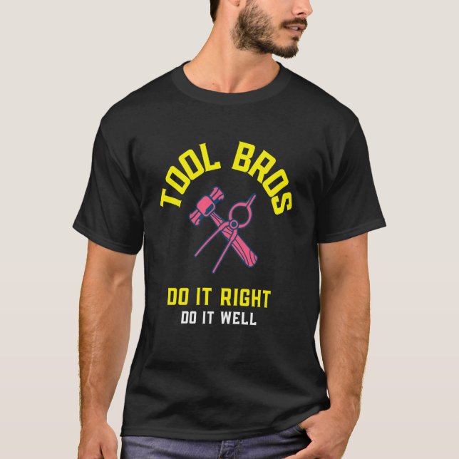 Tool Bros - Do It Right Do It Well T-Shirt (Front)
