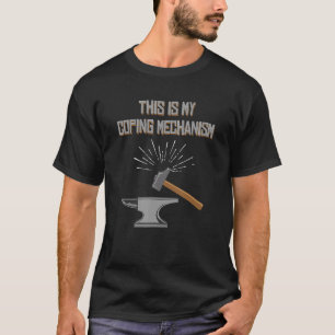 Tools Blacksmithing Hammer This Is My Coping Mecha T-Shirt