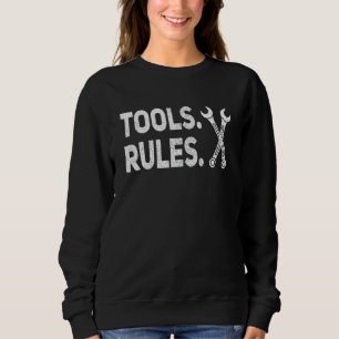Tools Rules Funny Motorbike Car Mechanic Garage Sweatshirt