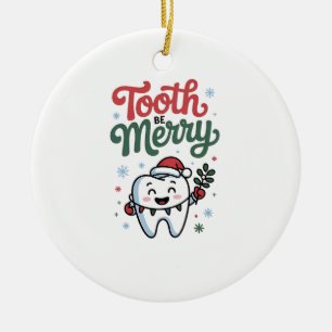 Tooth Be Merry Dental Dentist Christmas Xmas  Ceramic Ornament