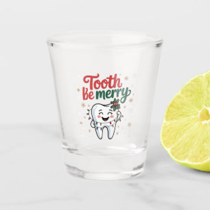 Tooth Be Merry Funny Dental Dentist Christmas Shot Glass