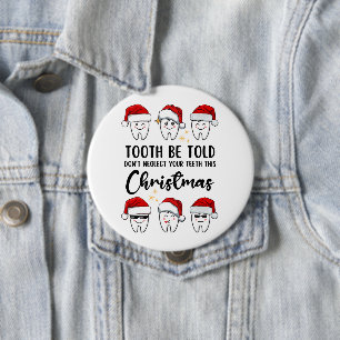 TOOTH BE TOLD Dental Christmas 4 Inch Round Button