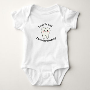 Tooth Be Told I Love My Mommy, Cute Baby , Funny  Bodysuit