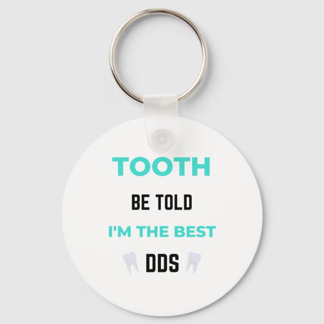 Tooth Be Told I'm The Best DDS 2 Keychain (Front)