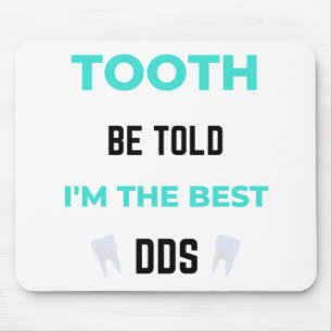 Tooth Be Told I'm The Best DDS 2 Mouse Pad