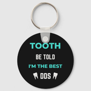Tooth Be Told I'm The Best DDS Keychain