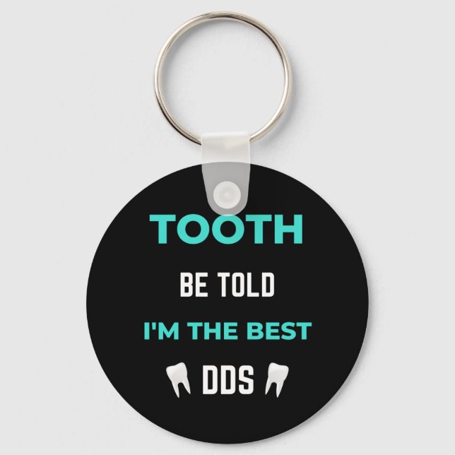 Tooth Be Told I'm The Best DDS Keychain (Front)
