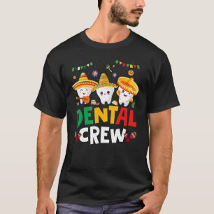 Tooth Designs Dentist Teeth Dental Squad Cinco De  T-Shirt