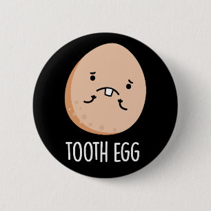Tooth Egg Funny Dental Toothache Pun Dark BG 2 Inch Round Button