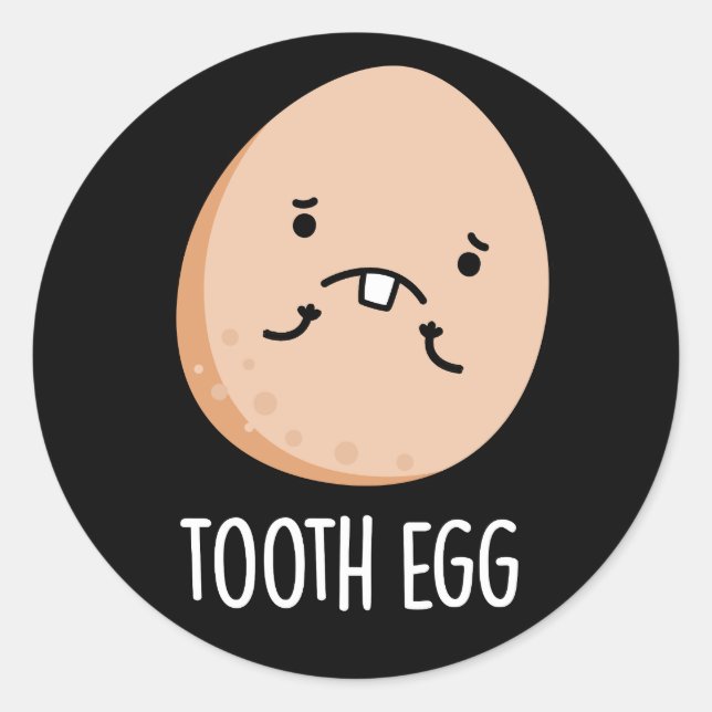 Tooth Egg Funny Dental Toothache Pun Dark BG Classic Round Sticker (Front)