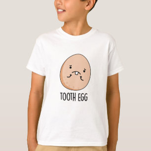 Tooth Egg Funny Dental Toothache Pun  T-Shirt